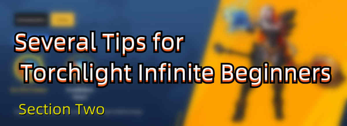 several-tips-for-torchlight-infinite-beginners-section-two